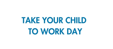 Take your child to work day Take your child to work day